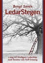 Kirjailijan Bengt Savénin kirja: LedarStegen : 5 steg till modigare ledarskap med struktur och tuff omsorg.